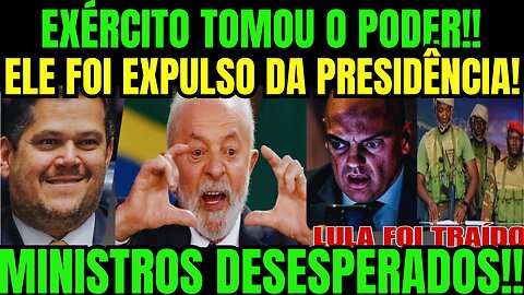ELE FOI EXPULSO DA PRESIDÊNCIA!! EXÉRCITO TOMOU O PODER!! GLOBO SOLTA BOMBA! STF EM CRISE!