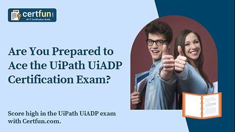 Are You Prepared to Ace the UiPath UiADP Certification Exam?