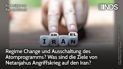 Regime Change und Ausschaltung des Atomprogramms? Was sind die Ziele von Netanjahus Angriffskrieg ?