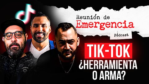 Tik Tok ¿herramienta o arma? - Episodio 98
