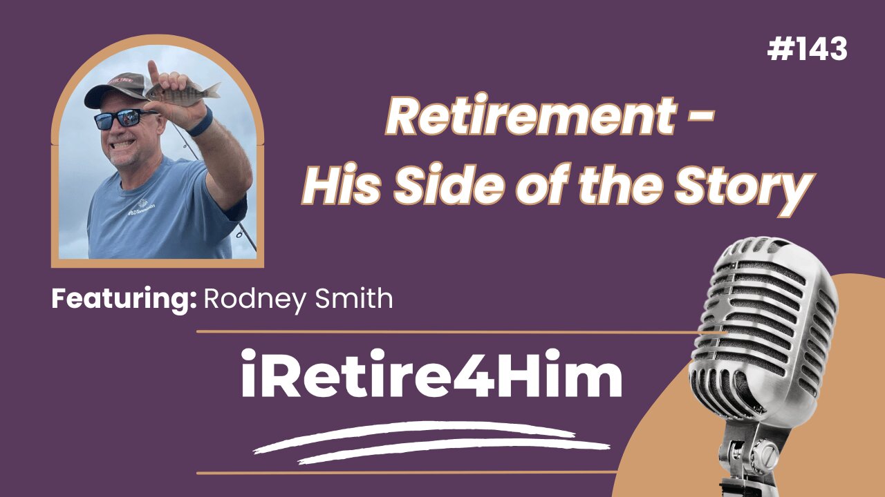 143: Retirement – His Side of the Story