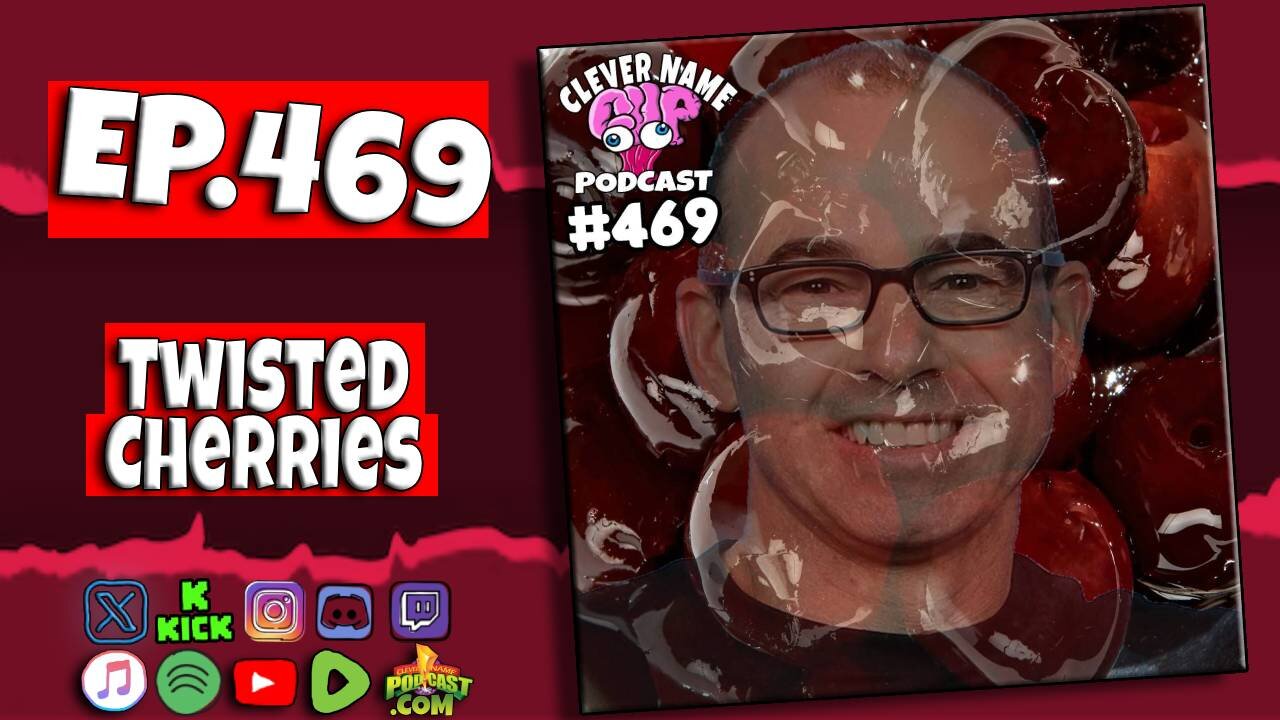 Twisted Cherries - Clever Name Podcast #469