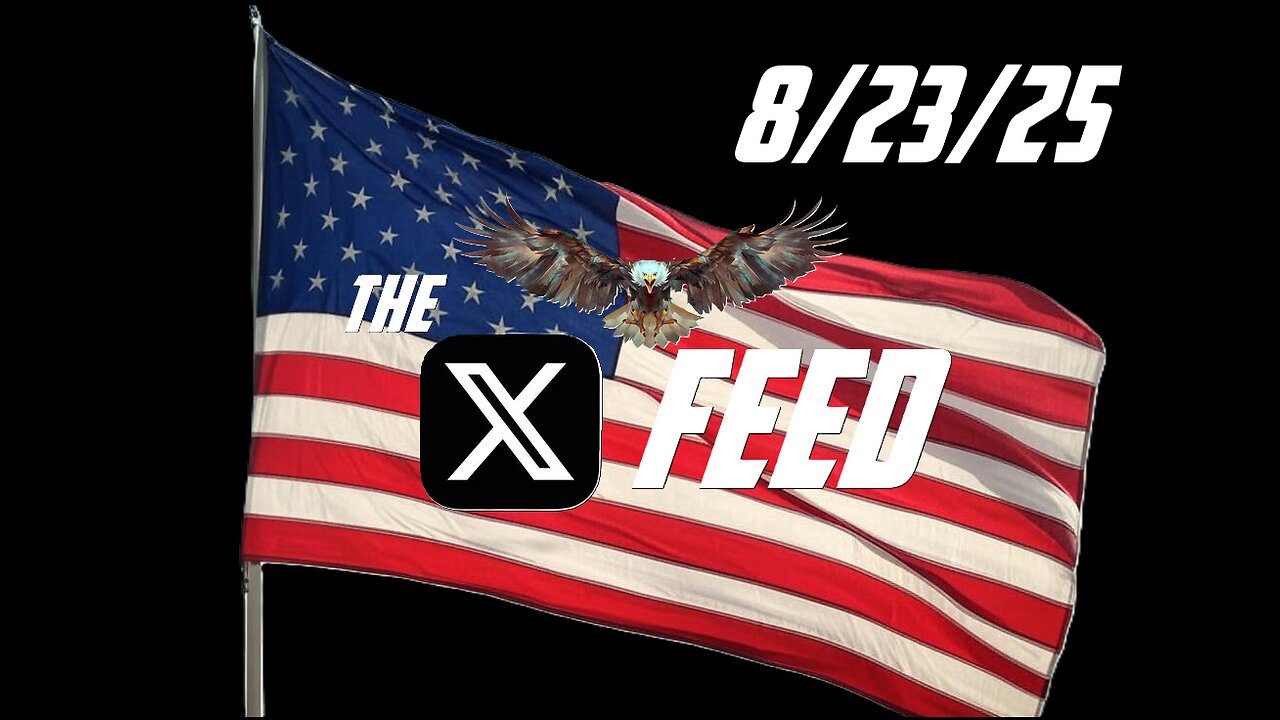 The X Feed 8-23-25