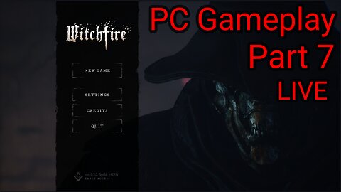 Witchfire - LIVE Part 7 (Patch 0.7.4)