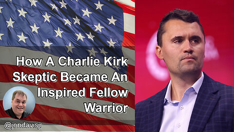 I Started As Charlie Kirk Skeptic - But Now I am Inspired And Challenged By His Life #CharlieKirk
