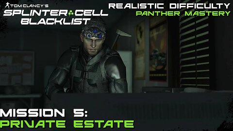 Splinter Cell: Blacklist - Mission 5: Private Estate |Panther Mastery (Realistic Difficulty)