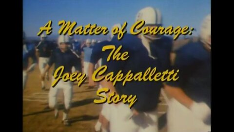 "A Matter Of Courage - The Joey Cappelletti Story"