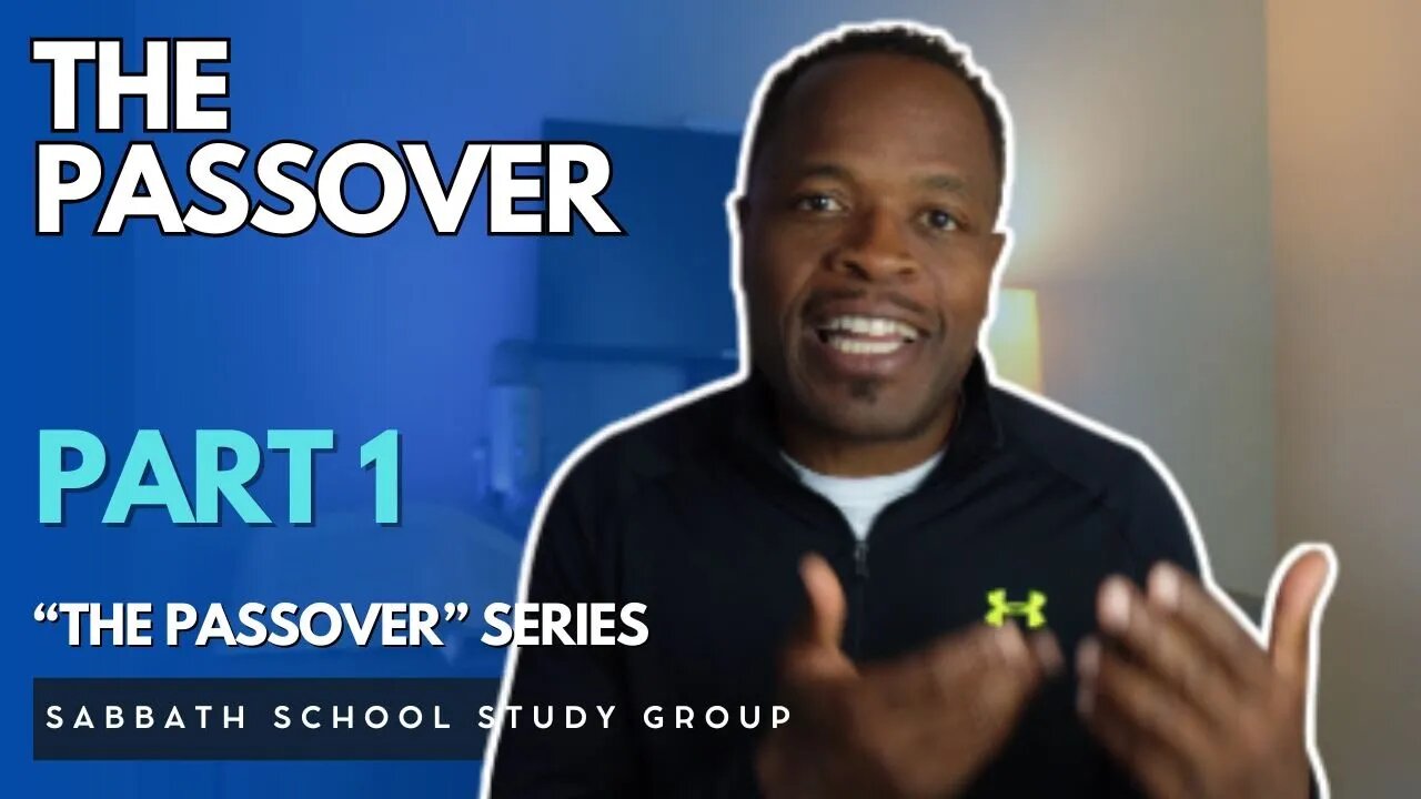 The Passover in Exodus 12 - Part of "The Passover" Sabbath School Study Group w/ Chris Bailey III