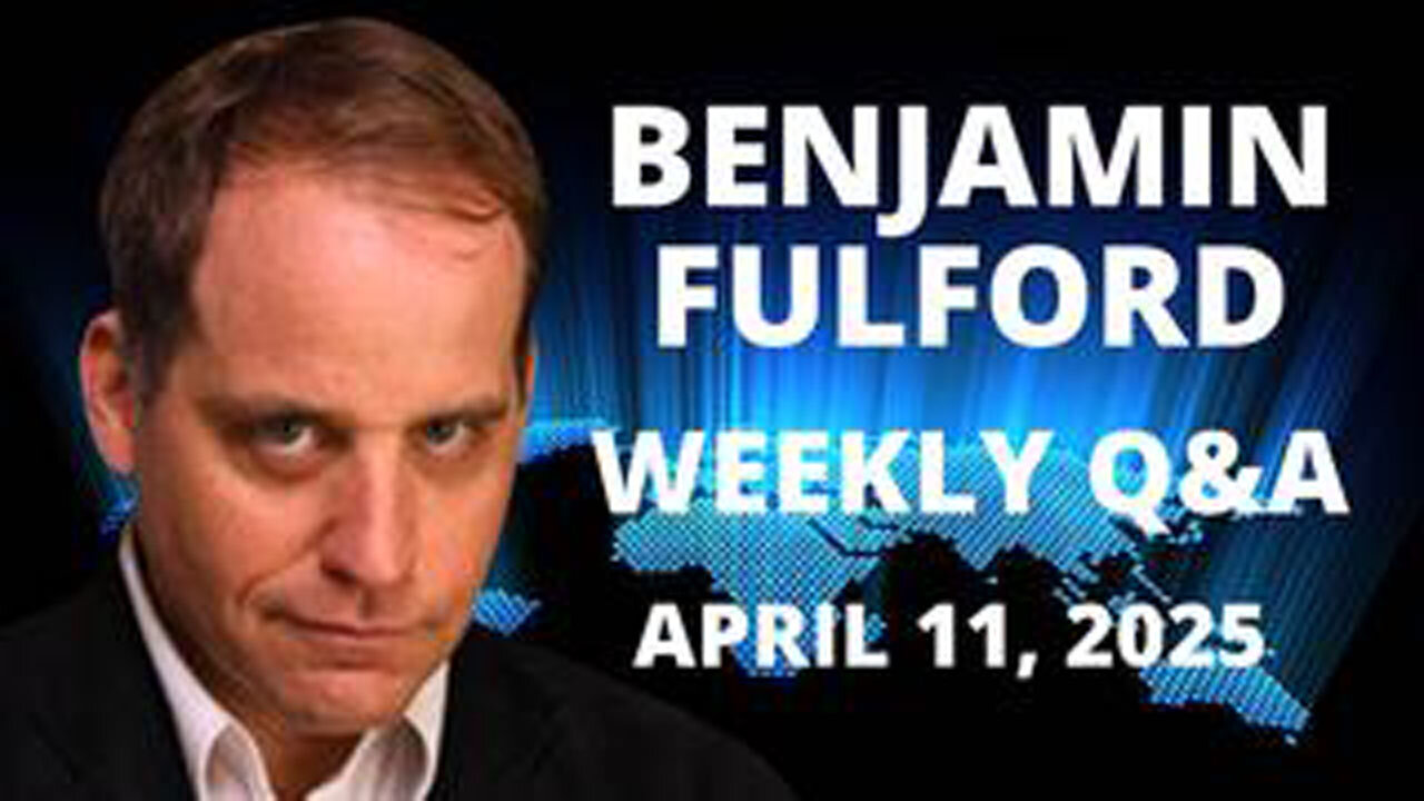 BENJAMIN FULFORD APRIL 11, 2025 - MILITARY OPS LAUNCHED TO TAKE DOWN BABYLON CRIME SYNDICATE