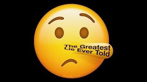 Greatest Lie Ever Told 1