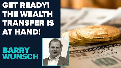 Barry Wunsch: The Wealth Transfer Is At Hand! | May 28 2025