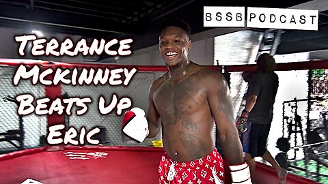 Terrance Mckinney Beats Up Eric - BSSB Podcast