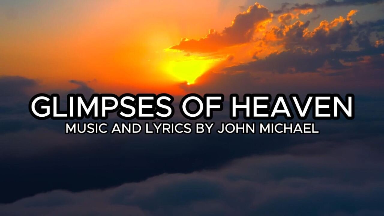 GLIMPSES OF HEAVEN original lyric Video