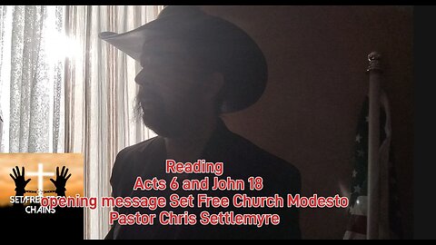 Acts 6 and John 18 message Set Free Church Modesto Pastor Chris Settlemyre #theoutlawpreacher
