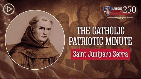 Saint Junípero Serra: The Founding Father of California