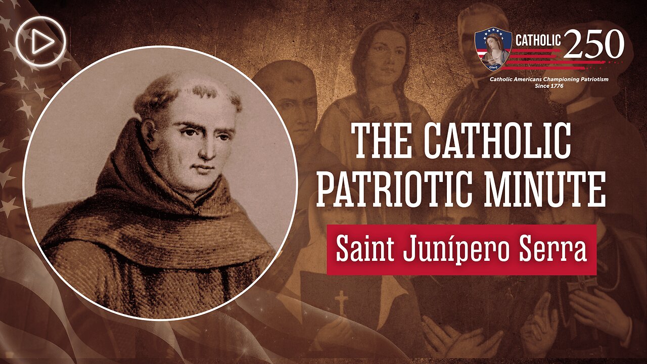 Saint Junípero Serra: The Founding Father of California