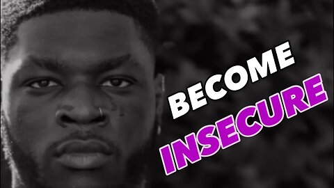 Why Men NEED To Be Insecure