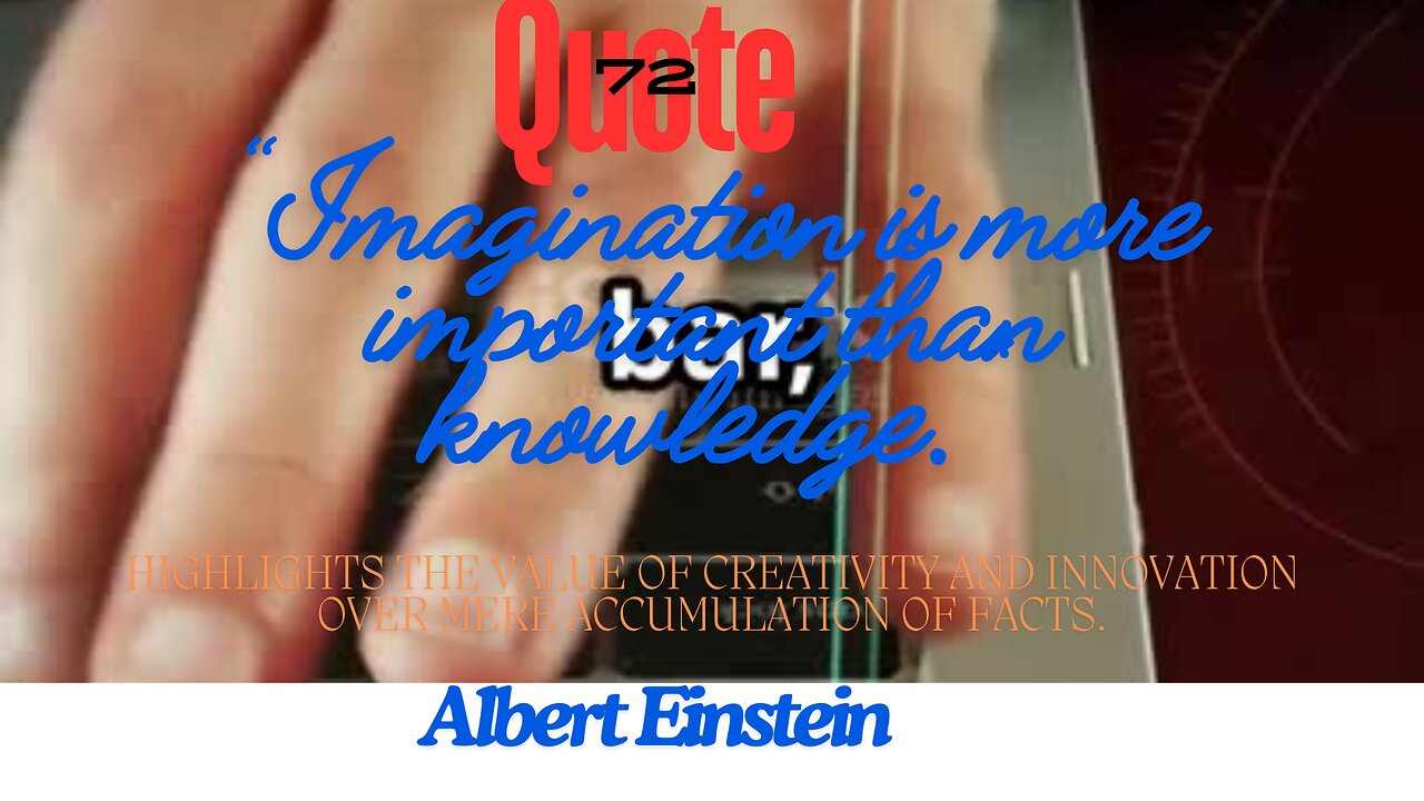 72 - Why Imagination Is More Important Than Knowledge