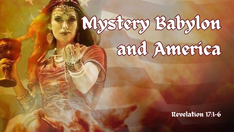 Mystery Babylon and America - Revelation 17:1-6