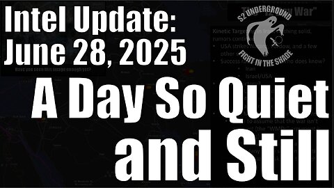 Intel Update - June 28 - A Day so Quiet and Still