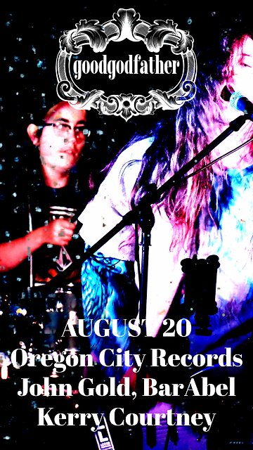 Good God Father, John Gold, BarAbel and Kerry Courtney live @ Oregon City Records August 20, 2025