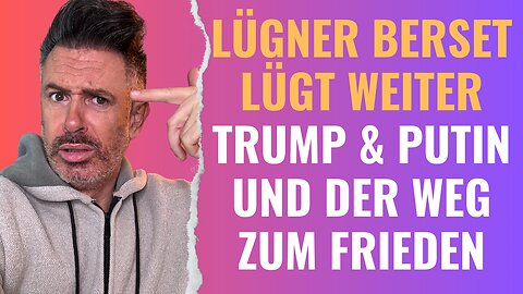 Lügner Berset lügt weiter. Trump & Putin und der steinige Weg zum Frieden