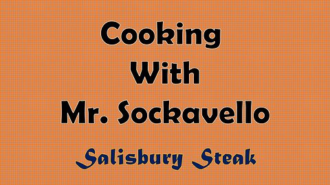 Cooking With Mr Sockavello - Salisbury Steak with Mashed Potatoes