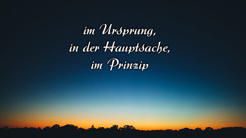 im Urspung, in der Hauptsache, im Prinzip