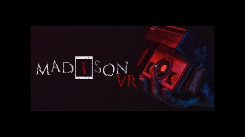 Madison VR - The Horror Game That Haunted My Dreams