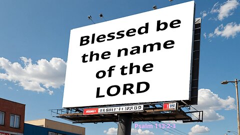 Blessed be the name of the Lord | Psalm 113:2-3