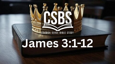 James 3:1-12 with CSBS