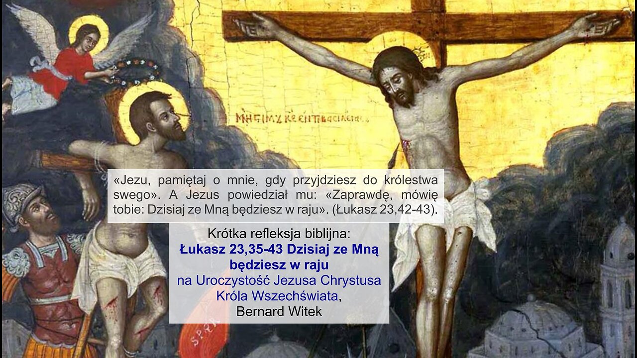 Łukasz 23,35-43 Dzisiaj ze Mną będziesz w raju