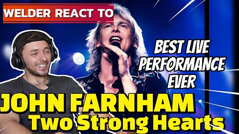WELDER REACTS TO JOHN FARNHAM – TWO STRONG HEARTS (LIVE) | PURE VOCAL POWER AND EMOTION