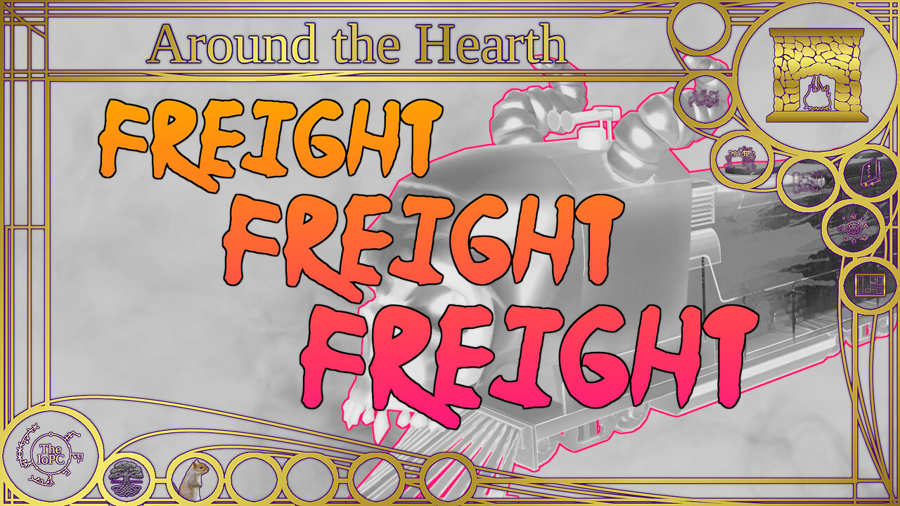 Freight! Freight! Freight! - Around the Hearth 2025