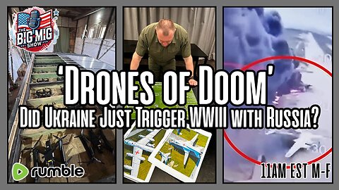 ‘Drones of Doom’ Did Ukraine Just Trigger WWIII with Russia?