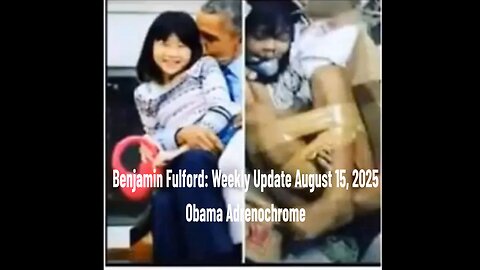 Benjamin Fulford: Obama Adrenochrome Weekly Update August 15, 2025
