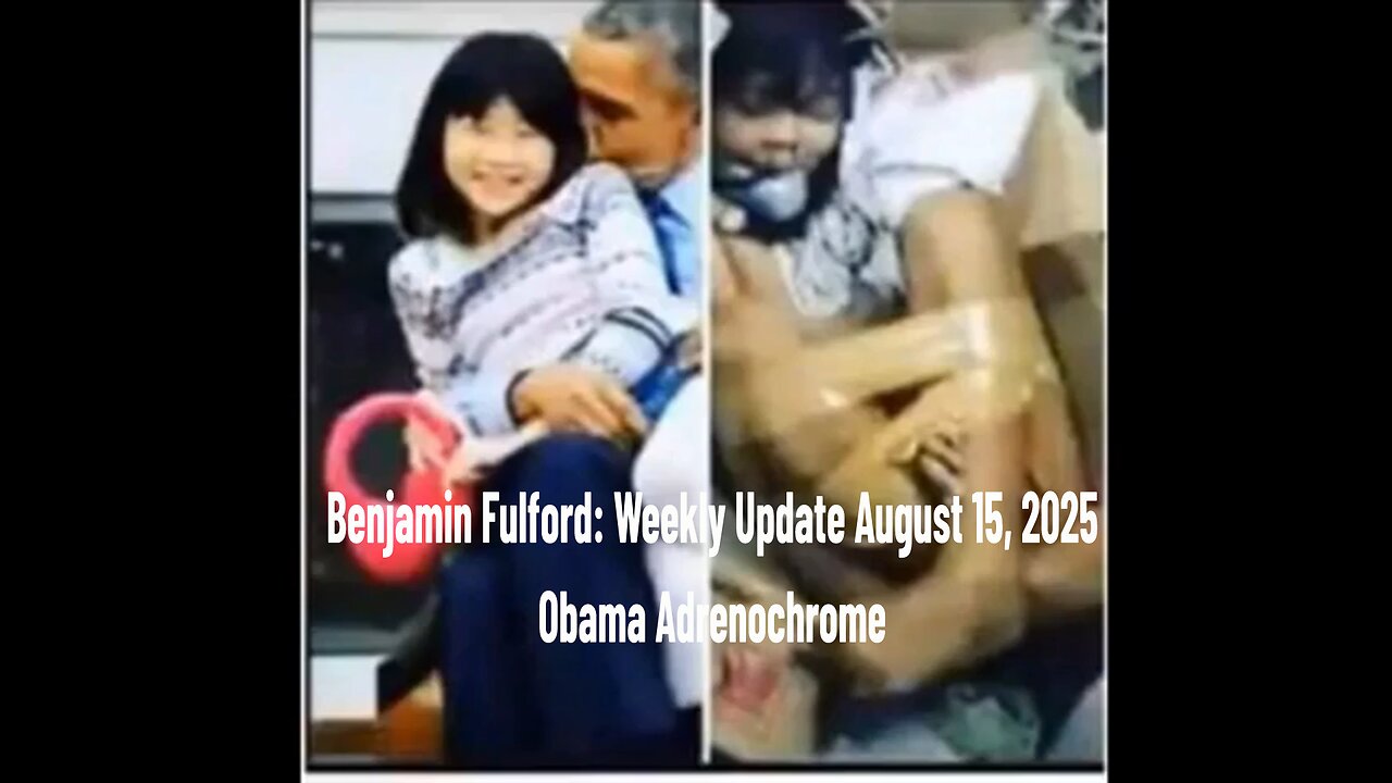 Benjamin Fulford: Obama Adrenochrome Weekly Update August 15, 2025