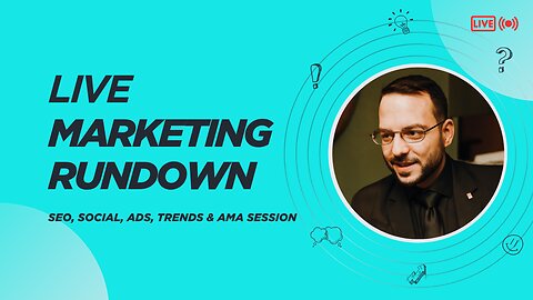 Live Marketing Rundown: SEO, Ads, Trends & Q&A Session