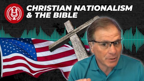 [PODCAST] Does "Christian Nationalism" Go Against the Bible? Plus More Q&A