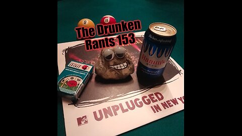 The Drunken Rants 153