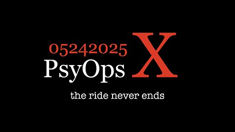 PsyOps X 05242025