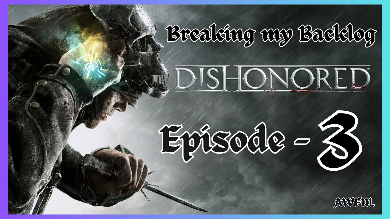 BMB - Dishonored [Episode Three]