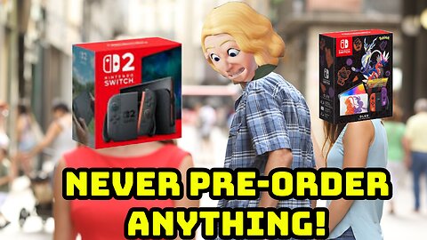 My Thoughts on Pre-Ordering Anything (Including the Switch 2)