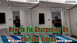 How To Fix YouTube's Aggressive Sharpening NOW!