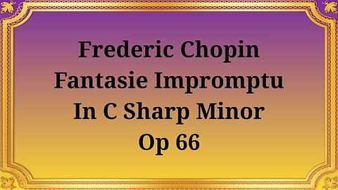 Frederic Chopin Fantasy-Impromptu in C-sharp minor, Op 66