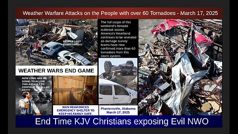 Weather Warfare Attacks on the People with over 60 Tornadoes - March 17, 2025