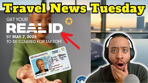 Travel News: REAL ID Starts NOW & MORE!