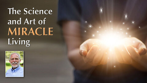 The Science and Art of Miracle Living