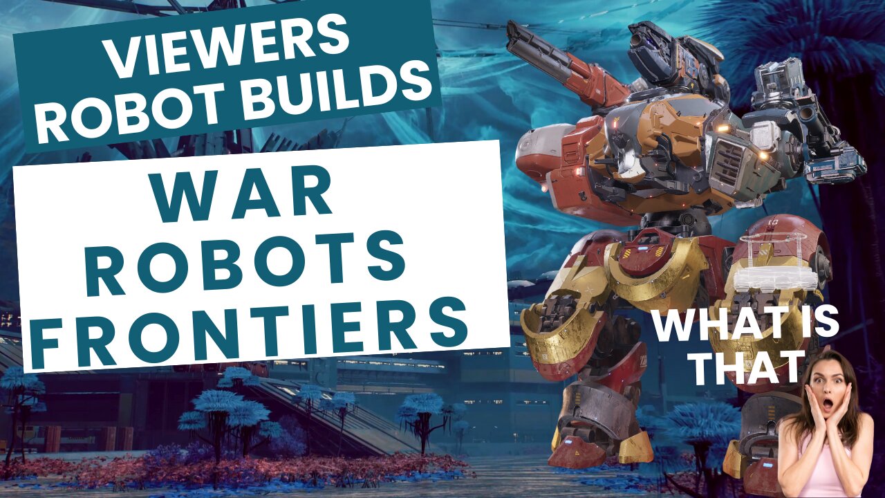 Let me try out your Build in War Robots Frontiers