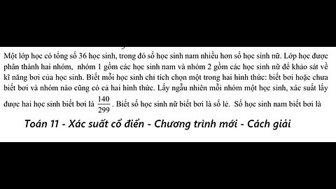 Toán 11: Xác suất: Một lớp học có tổng số 36 học sinh, trong đó số học sinh nam nhiều hơn số học